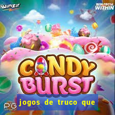 jogos de truco que ganha dinheiro